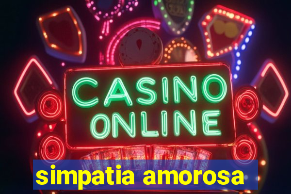 simpatia amorosa